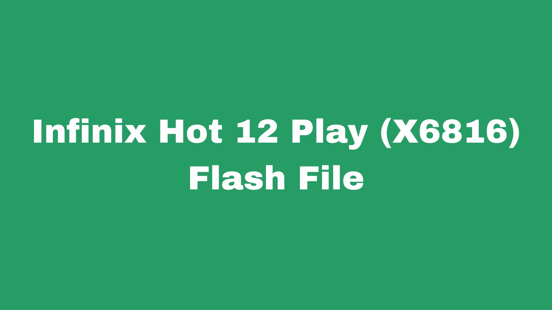 Infinix Hot 12 Play (X6816) Stock Firmware ROM