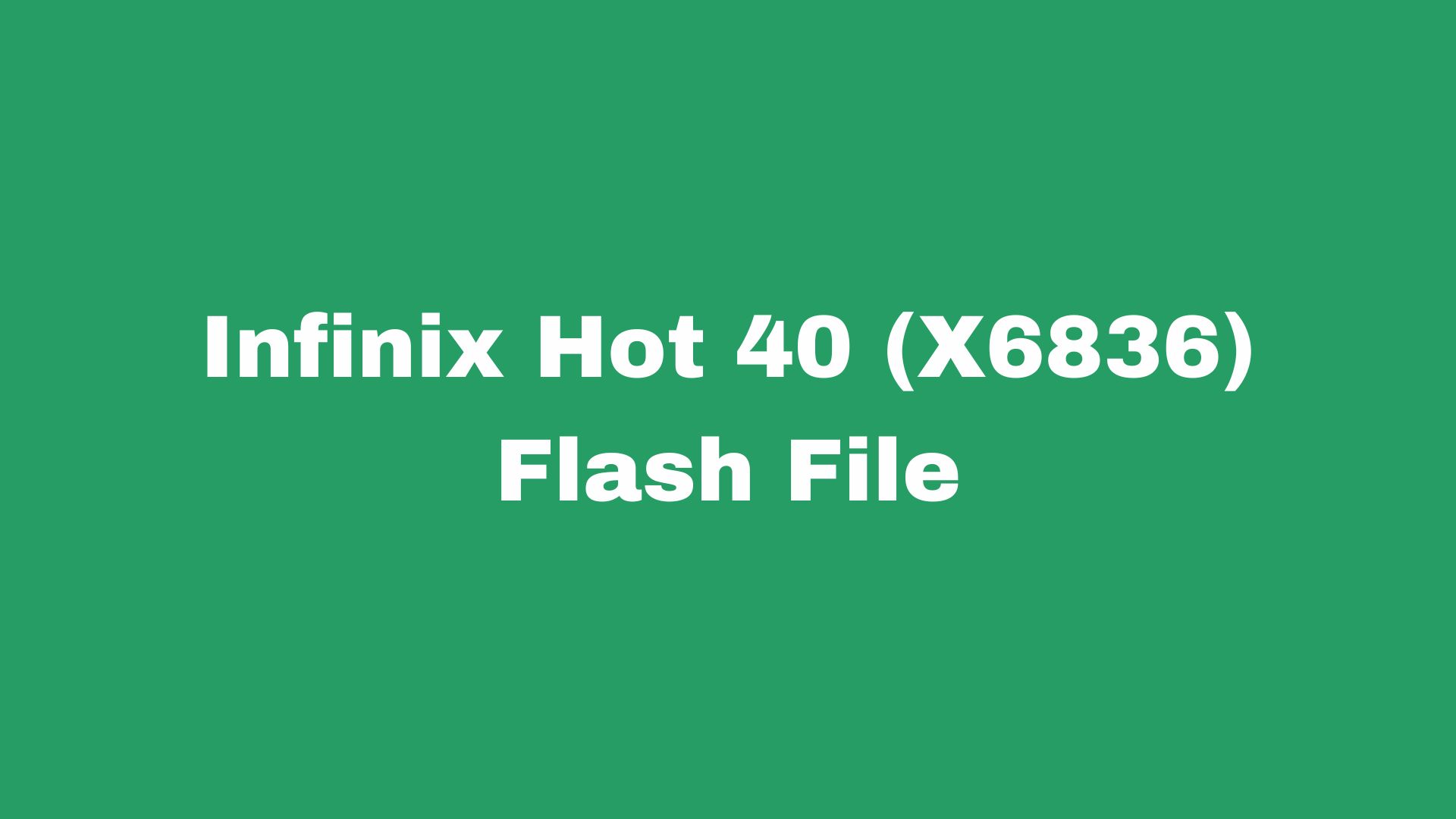 Infinix Hot 40 (X6836) Stock Firmware ROM (Flash File)