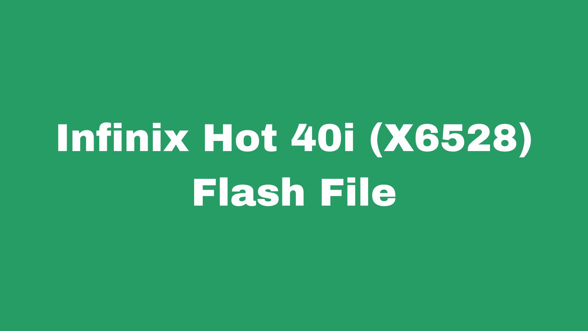 Infinix Hot 40i X6528 Flash File