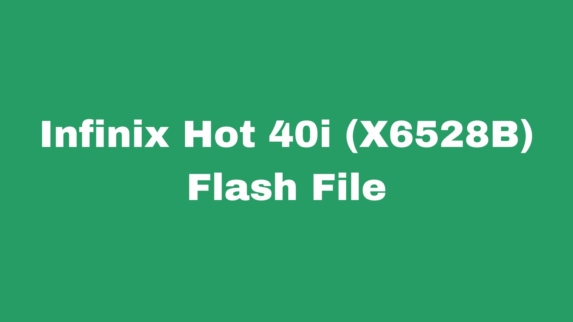 Infinix Hot 40i (X6528B) Flash File