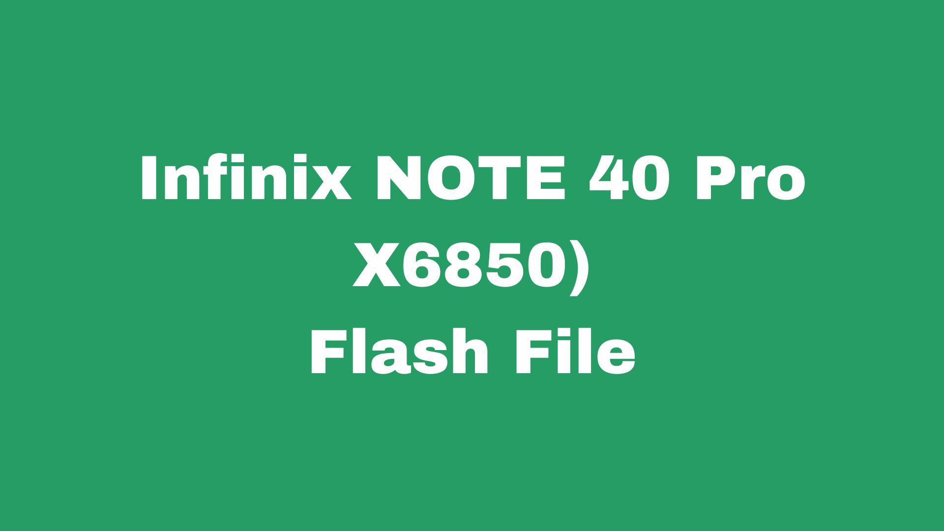 Infinix NOTE 40 Pro X6850 Flash File