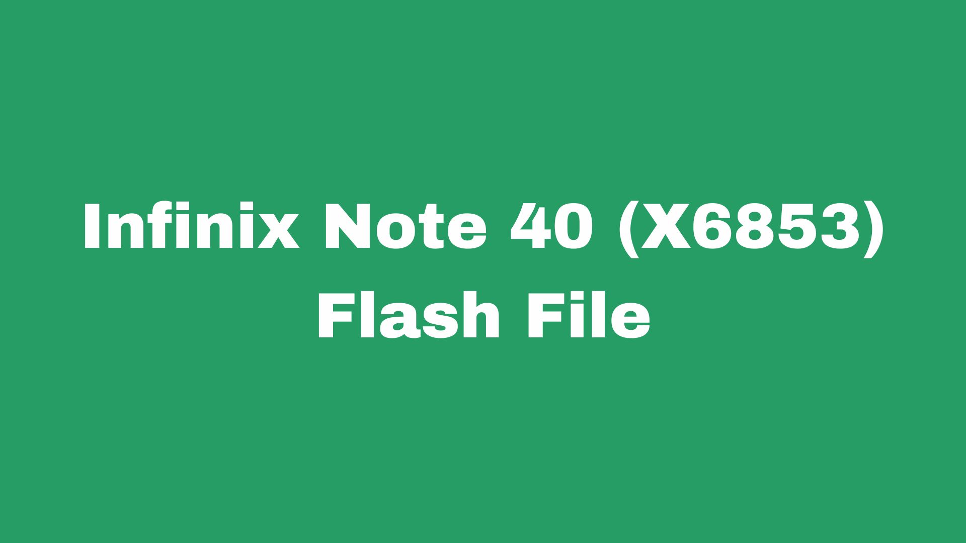 Infinix Note 40 X6853 Flash File