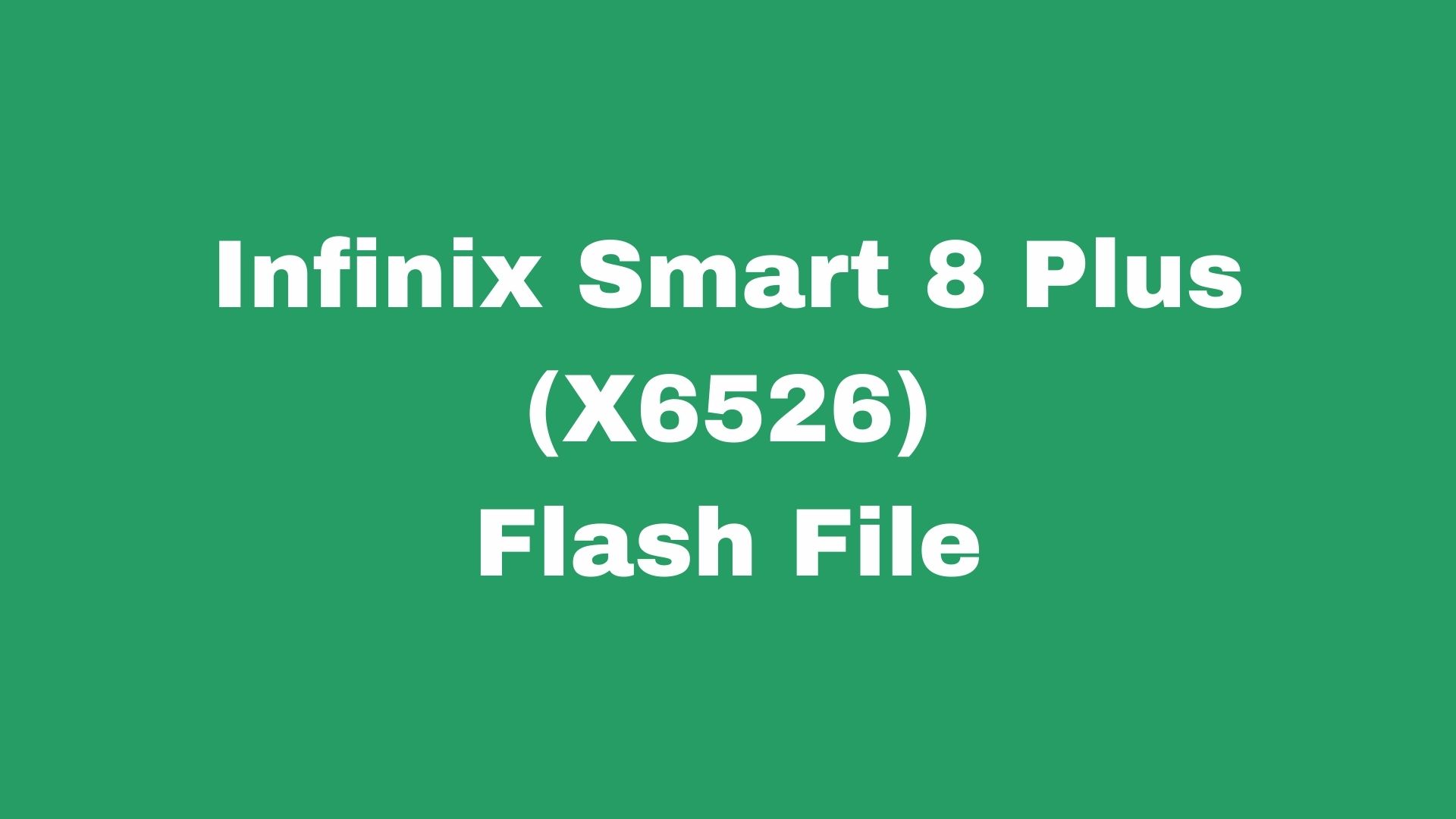 Infinix Smart 8 Plus X6526 Flash File