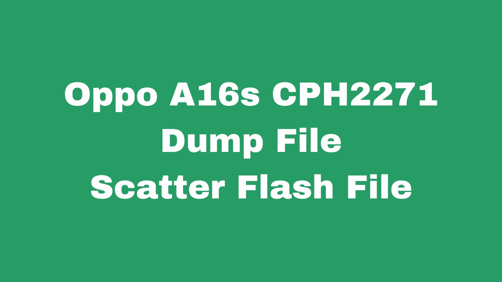 Oppo A16s CPH2271 Scatter Stock Firmware ROM (Flash File)