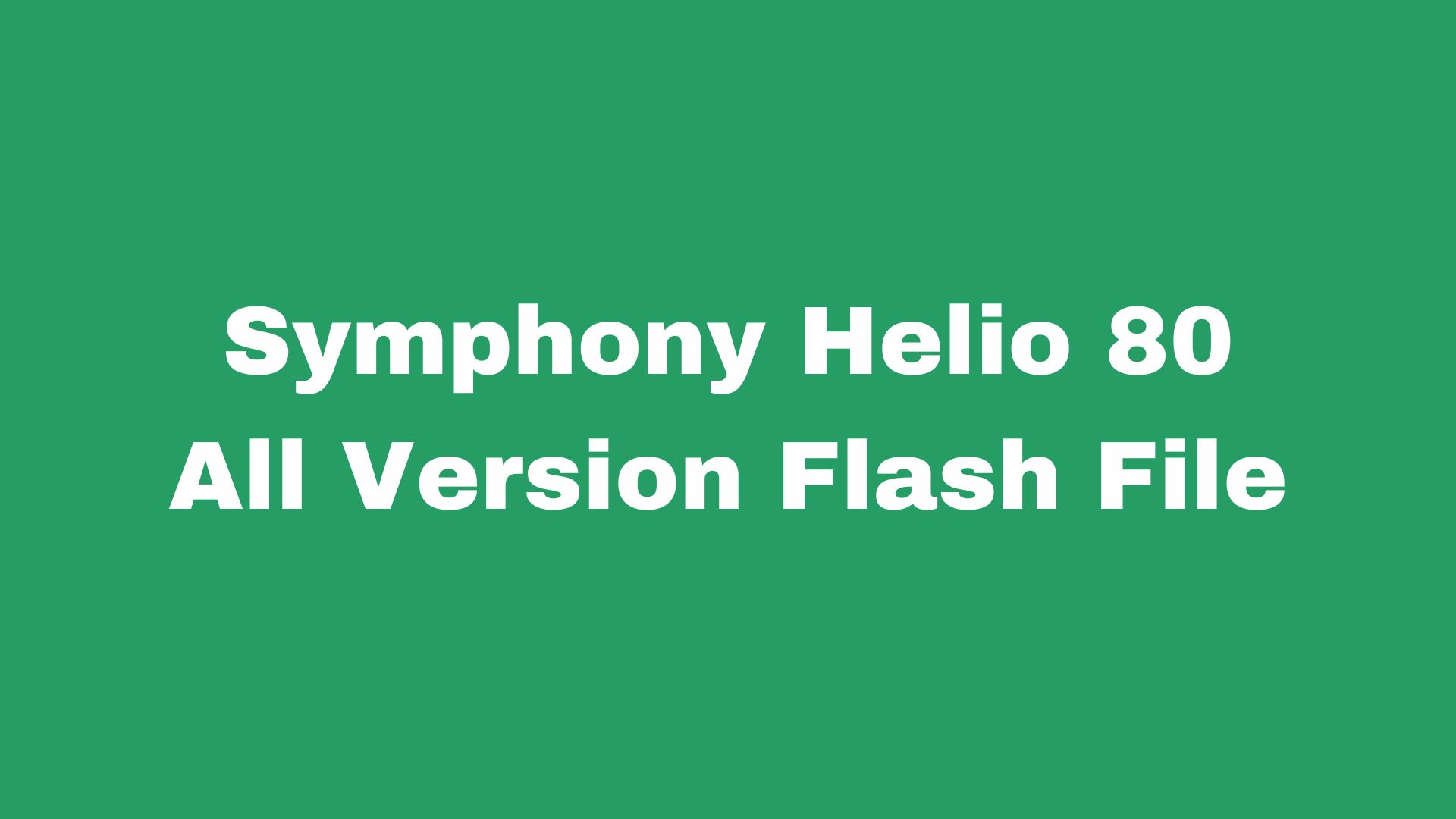 Symphony Helio 80 Stock Firmware ROM (Flash File)