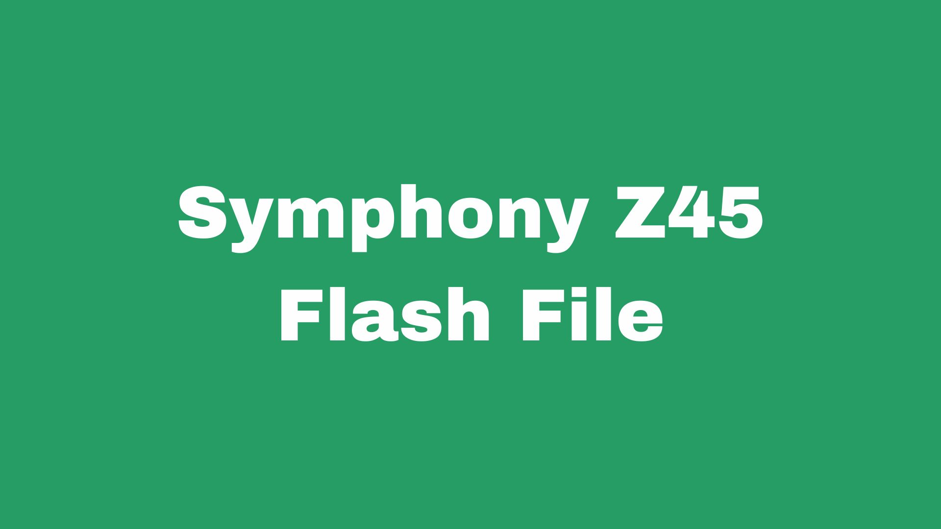 Symphony Z45 Stock Firmware ROM (Flash File)