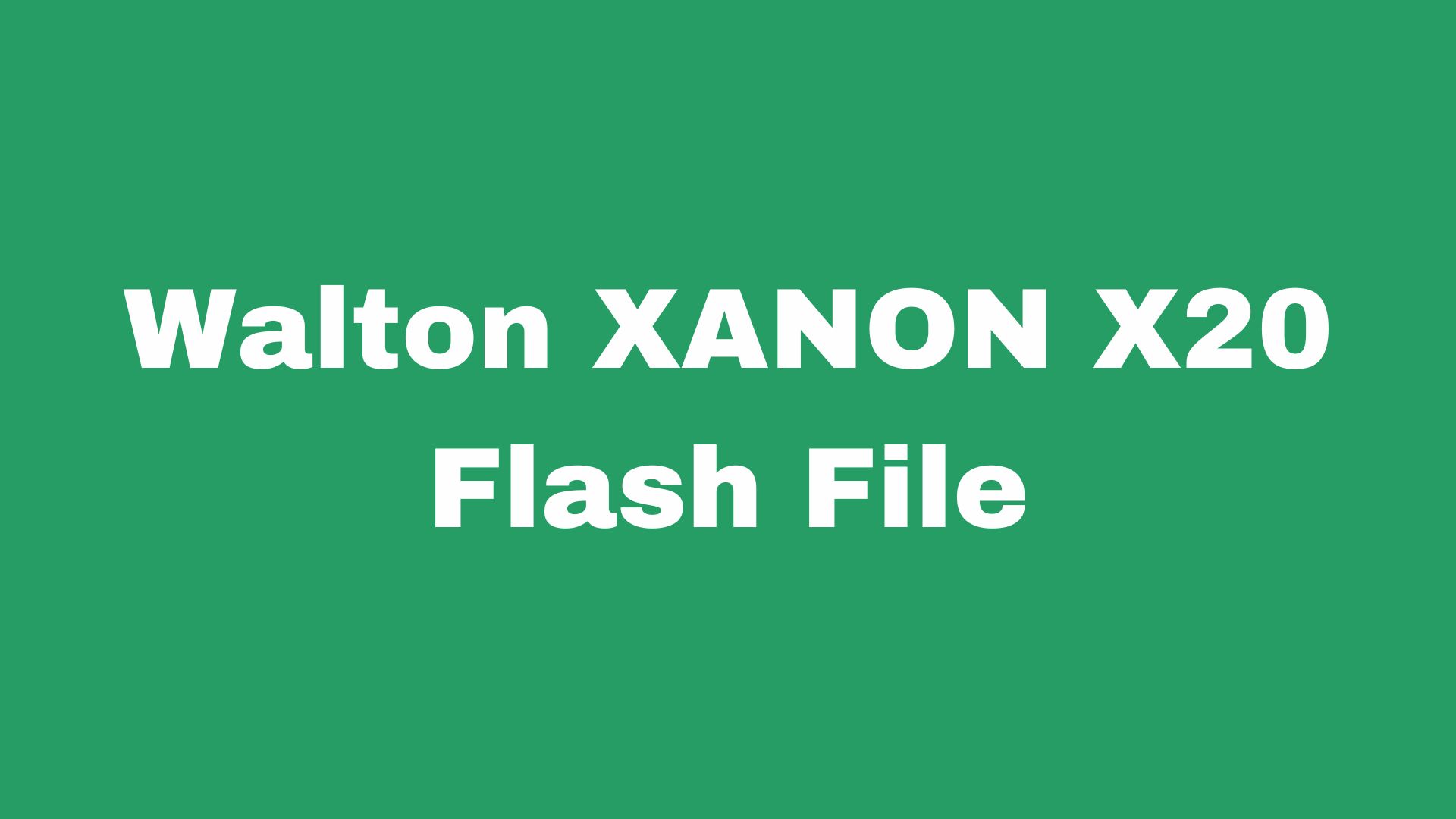 Walton XANON X20 Stock Firmware ROM (Flash File)