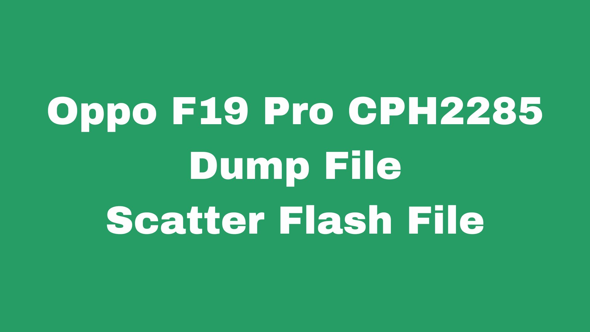 Oppo F19 Pro CPH2285 Scatter Stock Firmware ROM (Flash File)