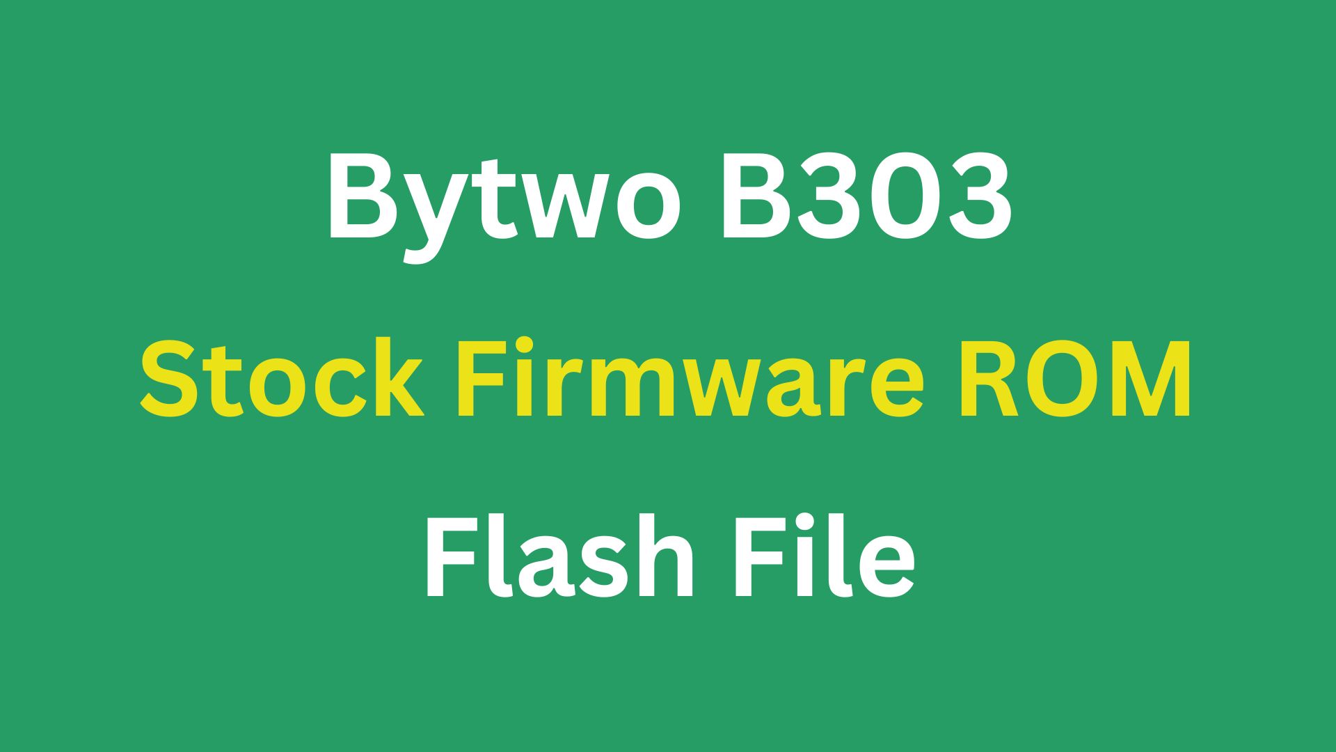Bytwo B303 Stock Firmware ROM (Flash File)
