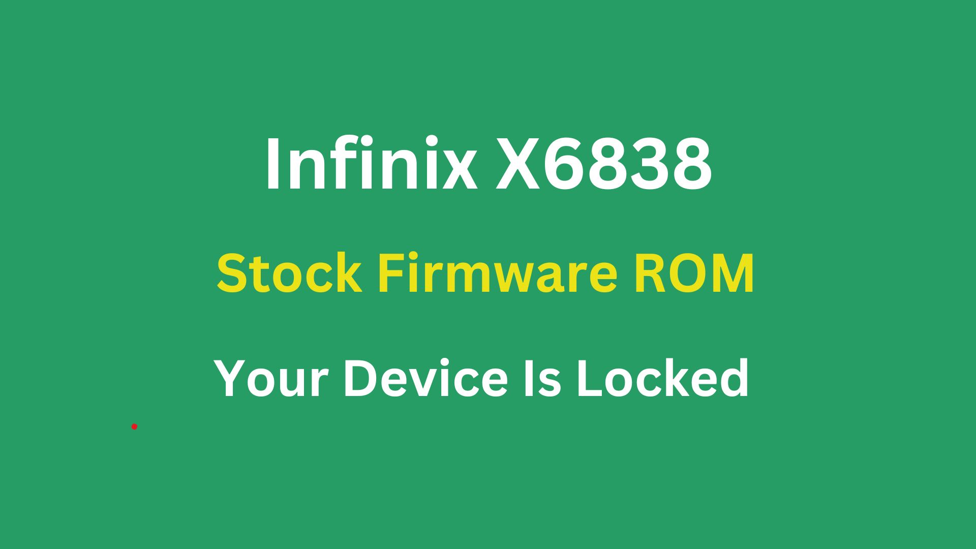 Infinix X6838 Stock Firmware ROM (Flash File)